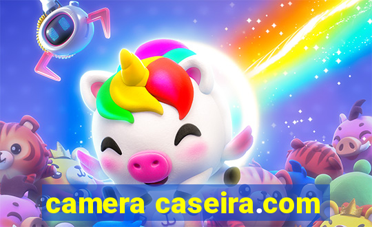 camera caseira.com